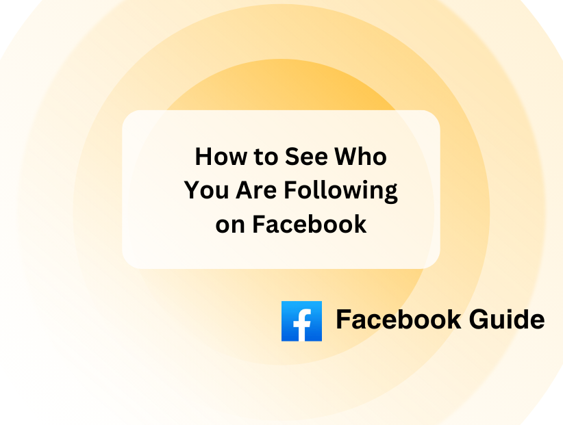 How to See Who You Are Following on Facebook